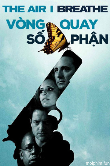 Vòng Quay Số Phận (The Air I Breathe) [2007]