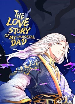Vú Em Tiên Tôn Đi Ở Rể (The Love Story of My Immortal Dad) [2020]