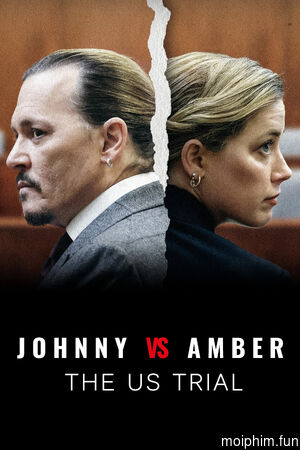 Vụ Kiện Johnny Và Amber: Phiên Tòa Tại Mỹ (Johnny vs Amber: The US Trial) [2022]