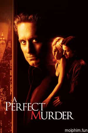 Vụ Mưu Sát Hoàn Hảo (A Perfect Murder) [1998]