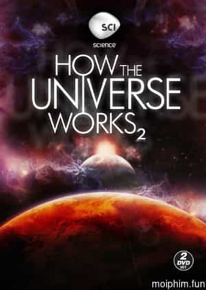 Vũ trụ hoạt động như thế nào (Phần 2) (How the Universe Works (Season 2)) [2012]