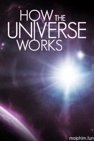 Vũ trụ hoạt động như thế nào (Phần 8) (How the Universe Works (Season 8)) [2020]