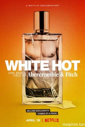 White Hot: Thăng trầm của Abercrombie & Fitch