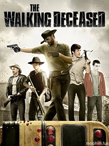 Xác Sống Chết Toi (The Walking Deceased) [2015]