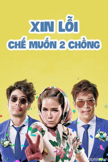 Xin Lỗi, Chế Muốn Hai Chồng (I Love You Two) [2016]
