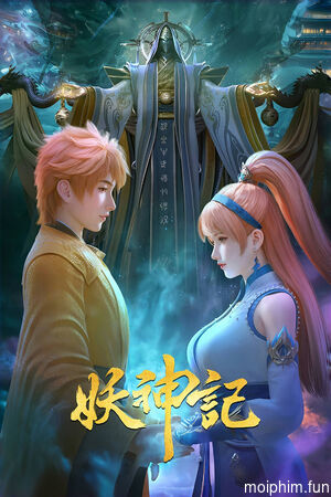 Yêu thần ký (Tales of Demon and God) [2017]