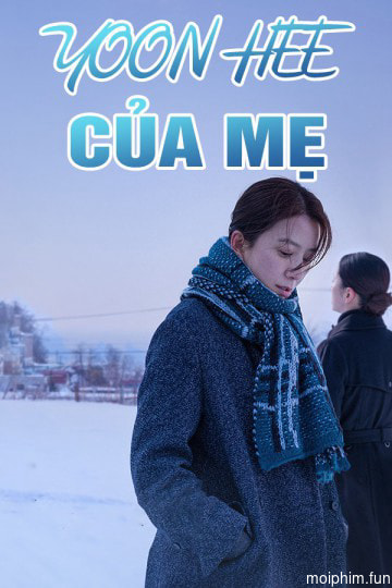 Yoon Hee Của Mẹ (Moonlit Winter) [2019]